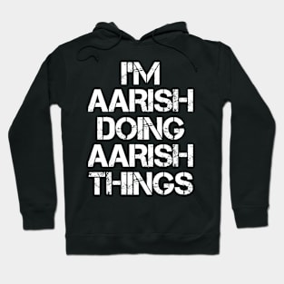 Aarish Name - Aarish Doing Aarish Things Hoodie